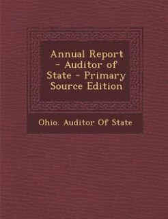 Couverture_Annual Report - Auditor of State - Primary Source Edition