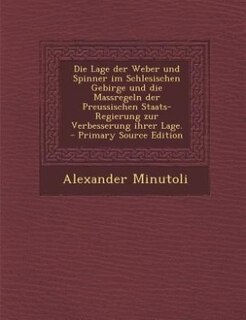 Couverture_Die Lage der Weber und Spinner im Schlesischen Gebirge und die Massregeln der Preussischen Staats-Regierung zur Verbesserung ihrer Lage. - Primary Source Edition
