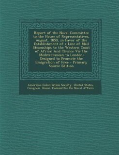 Couverture_Report of the Naval Committee to the House of Representatives, August, 1850, in Favor of the Establishment of a Line of Mail Steamships to the Western Coast of Africa