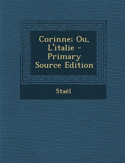 Corinne; Ou, L'italie - Primary Source Edition