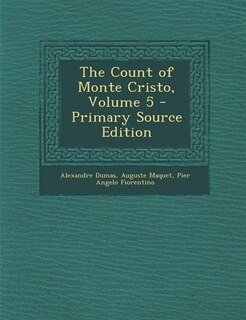The Count of Monte Cristo, Volume 5 - Primary Source Edition