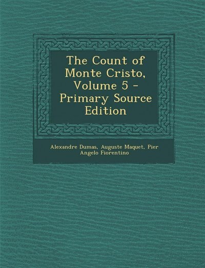 The Count of Monte Cristo, Volume 5 - Primary Source Edition