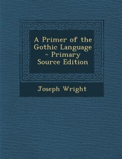 Front cover_A Primer of the Gothic Language - Primary Source Edition