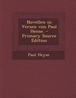 Novellen in Versen von Paul Hense. - Primary Source Edition