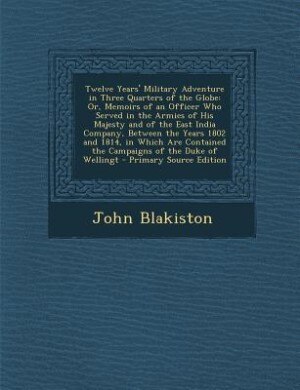 Front cover_Twelve Years' Military Adventure in Three Quarters of the Globe