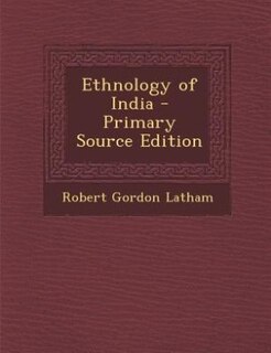 Front cover_Ethnology of India - Primary Source Edition