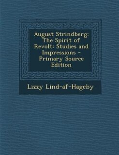 August Strindberg: The Spirit of Revolt: Studies and Impressions - Primary Source Edition
