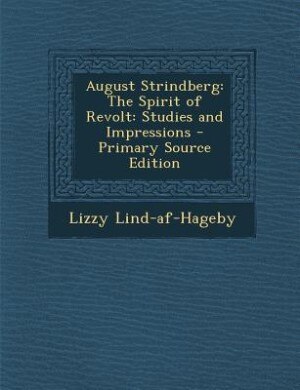 August Strindberg: The Spirit of Revolt: Studies and Impressions - Primary Source Edition