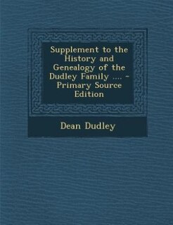 Front cover_Supplement to the History and Genealogy of the Dudley Family .... - Primary Source Edition