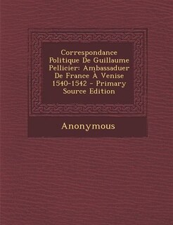 Front cover_Correspondance Politique De Guillaume Pellicier