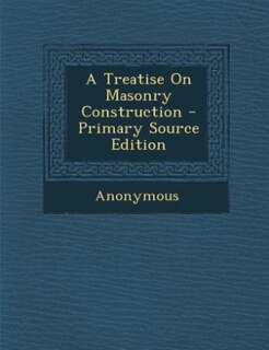 Front cover_A Treatise On Masonry Construction - Primary Source Edition