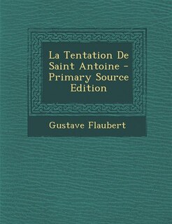 La Tentation De Saint Antoine - Primary Source Edition