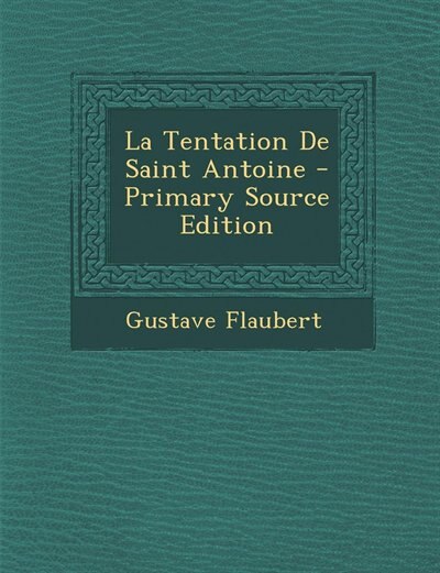 La Tentation De Saint Antoine - Primary Source Edition