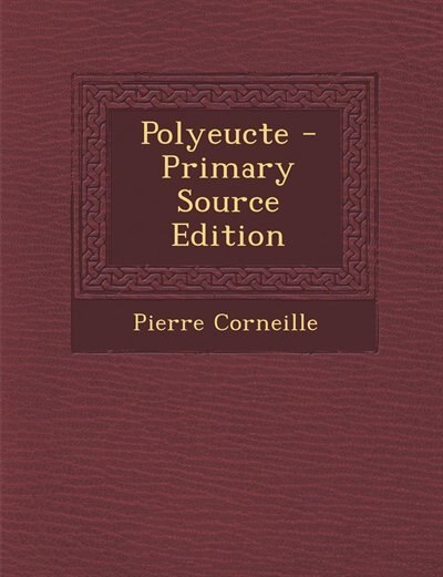 Couverture_Polyeucte - Primary Source Edition