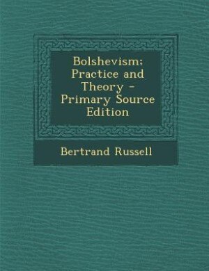 Couverture_Bolshevism; Practice and Theory - Primary Source Edition