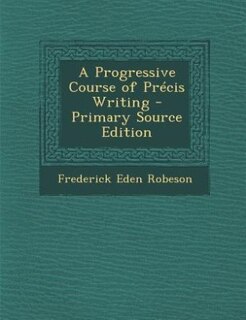 Front cover_A Progressive Course of Pr&eacute;cis Writing - Primary Source Edition