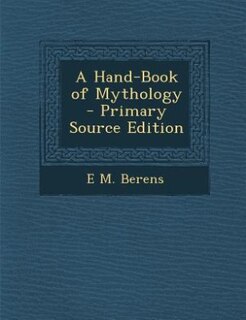 Front cover_A Hand-Book of Mythology - Primary Source Edition