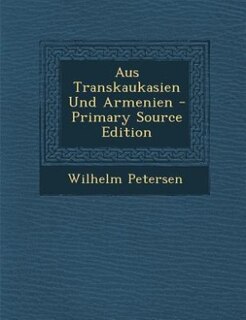 Couverture_Aus Transkaukasien Und Armenien - Primary Source Edition