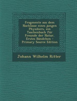 Front cover_Fragmente aus dem Nachlasse eines jungen Physikers, ein Taschenbuch für Freunde der Natur, Erstes Bändchen