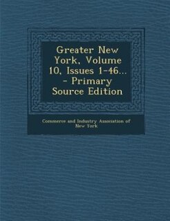 Front cover_Greater New York, Volume 10, Issues 1-46... - Primary Source Edition