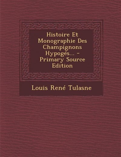 Couverture_Histoire Et Monographie Des Champignons Hypogés...