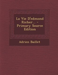 La Vie D'edmond Richer... - Primary Source Edition