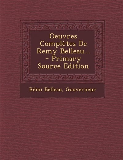 Front cover_Oeuvres Compl&egrave;tes De Remy Belleau... - Primary Source Edition
