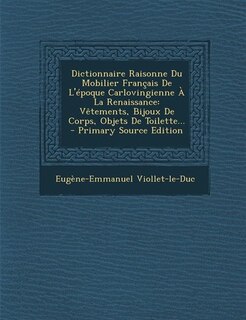 Couverture_Dictionnaire Raisonne Du Mobilier Français De L'époque Carlovingienne À La Renaissance