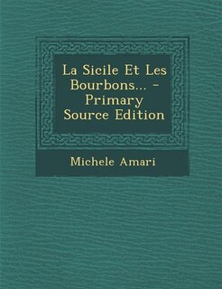 Front cover_La Sicile Et Les Bourbons... - Primary Source Edition