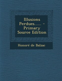 Couverture_Illusions Perdues...... - Primary Source Edition