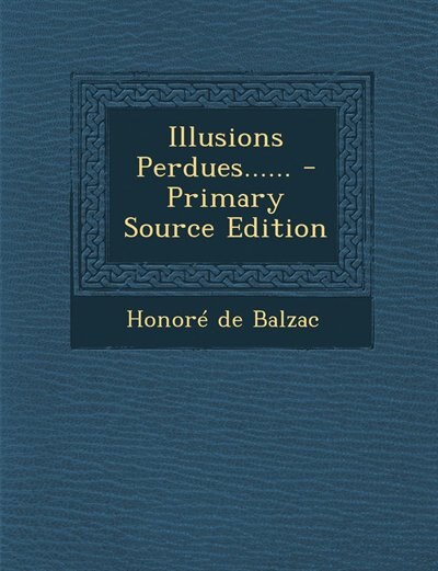 Couverture_Illusions Perdues...... - Primary Source Edition