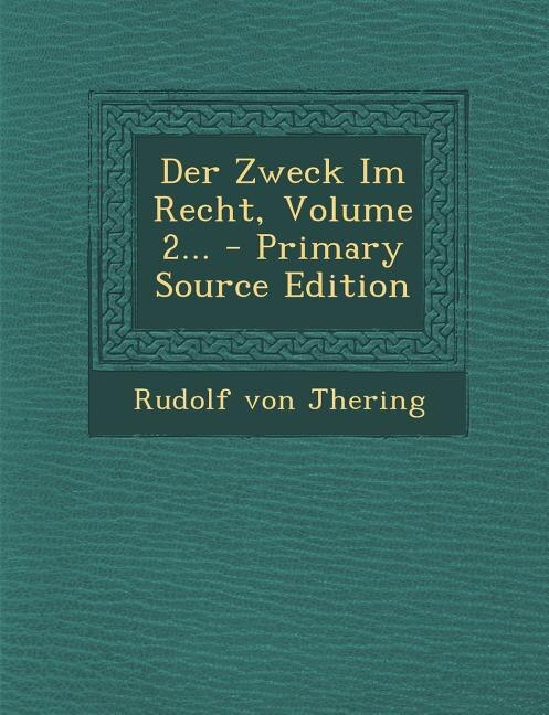 Der Zweck Im Recht, Volume 2... - Primary Source Edition