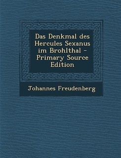 Couverture_Das Denkmal des Hercules Sexanus im Brohlthal - Primary Source Edition