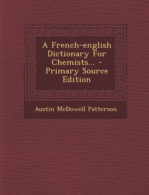 A French-english Dictionary For Chemists... - Primary Source Edition