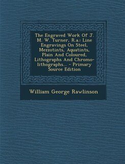Couverture_The Engraved Work Of J. M. W. Turner, R.a.