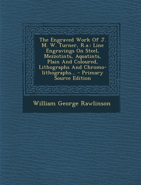Couverture_The Engraved Work Of J. M. W. Turner, R.a.