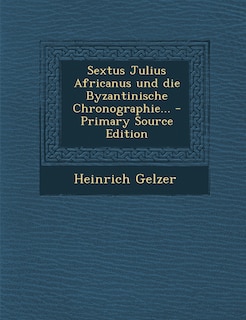 Sextus Julius Africanus und die Byzantinische Chronographie...