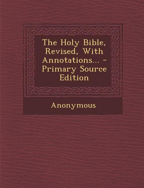 Couverture_The Holy Bible, Revised, With Annotations... - Primary Source Edition