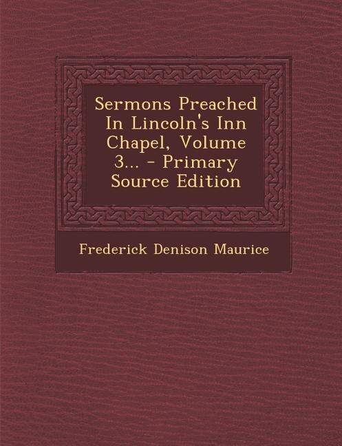 Sermons Preached In Lincoln's Inn Chapel, Volume 3... - Primary Source Edition