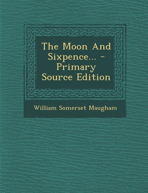 Couverture_The Moon And Sixpence... - Primary Source Edition