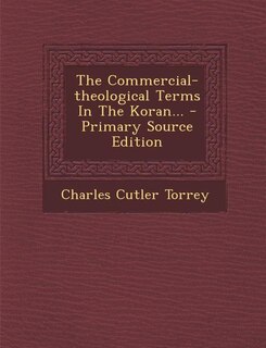 Couverture_The Commercial-theological Terms In The Koran... - Primary Source Edition
