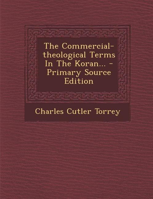 Couverture_The Commercial-theological Terms In The Koran... - Primary Source Edition