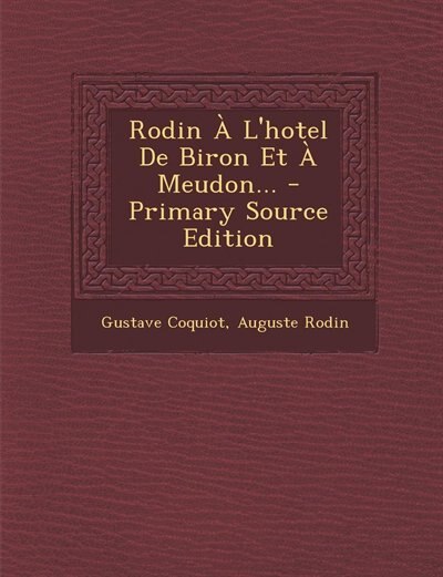 Rodin À L'hotel De Biron Et À Meudon... - Primary Source Edition