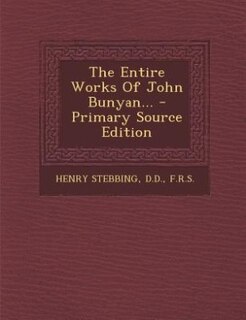 Front cover_The Entire Works Of John Bunyan... - Primary Source Edition