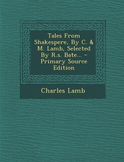 Couverture_Tales From Shakespere, By C. & M. Lamb, Selected By R.s. Bate...