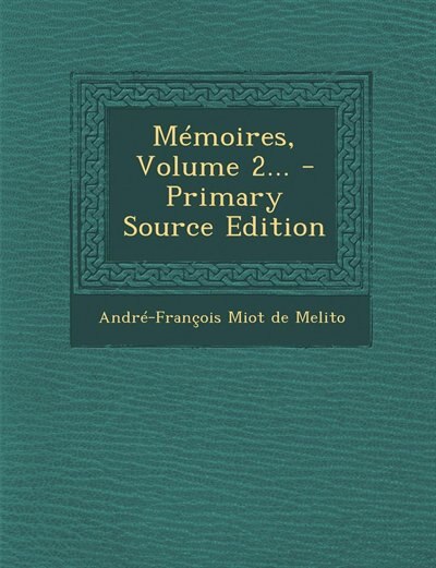 Couverture_Mémoires, Volume 2... - Primary Source Edition