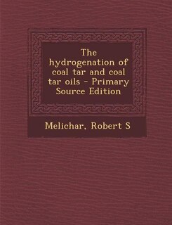 Couverture_The hydrogenation of coal tar and coal tar oils