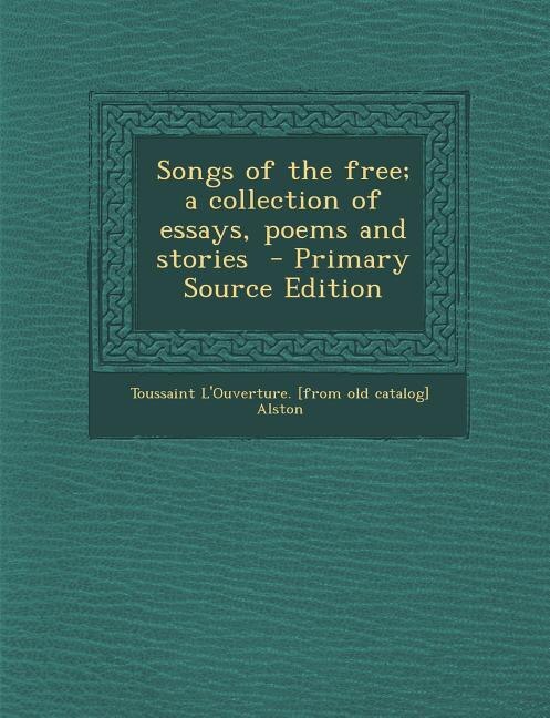 Front cover_Songs of the free; a collection of essays, poems and stories  - Primary Source Edition