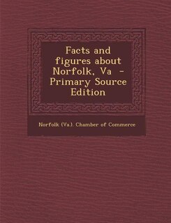 Front cover_Facts and figures about Norfolk, Va  - Primary Source Edition
