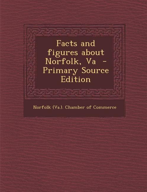 Front cover_Facts and figures about Norfolk, Va  - Primary Source Edition